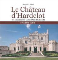 Le château d'Hardelot. The entente cordiale museum souvenir guide di Stephen Clarke edito da Silvana