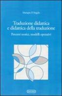 Traduzione didattica e didattica della traduzione. Percorsi, teorici, modelli operativi di Mariapia D'Angelo edito da Quattroventi