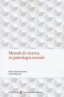 Metodi di ricerca in psicologia sociale di Mauro Giacomantonio, Lucia Mannetti edito da Carocci