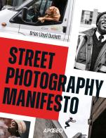Street photography manifesto di Brian Lloyd Duckett edito da Apogeo