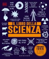 Il libro della scienza. Grandi idee spiegate in modo semplice edito da Gribaudo