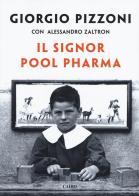 Il signor Pool Pharma di Giorgio Pizzoni, Alessandro Zaltron edito da Cairo