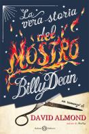 La vera storia del mostro Billy Dean di David Almond edito da Salani