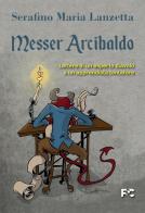 Messer Arcibaldo. Lettere di un esperto diavolo a un apprendista tentatore di Serafino Maria Lanzetta edito da Fede & Cultura