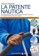 La patente nautica. Come superare l'esame per il comando delle imbarcazioni a vela e a motore, entro e oltre le 12 miglia, e imparare a navigare di Varrone Terenzio edito da Nutrimenti