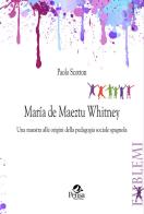 María de Maeztu Whitney. Una maestra alle origini della pedagogia sociale spagnola di Paolo Scotton edito da Pensa Multimedia