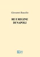 Re e regine di Napoli di Giovanni Bausilio edito da Key Editore