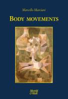 Body movements. Testo inglese a fronte di Marcello Marciani edito da Moretti & Vitali