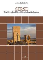 Serse. Tradizioni sul re di Persia in età classica di Antonella Ruberto edito da Edipuglia