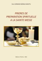 Prieres de preparation spirituelle a la sainte messe di Germain Nzinga Makitu edito da Il Fiorino