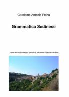 Grammatica sedinese di Gerolamo A. Piana edito da ilmiolibro self publishing