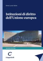 Istituzioni di diritto dell'Unione Europea di Anna Lucia Valvo edito da Giappichelli
