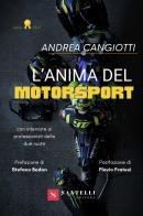 L' anima del motorsport. Con interviste ai professionisti delle due ruote di Andrea Cangiotti edito da Santelli