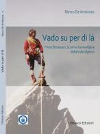 Vado su per di là. Primo Bonasson, la prima guida alpina della Valle Vigezzo di Marco De Ambrosis edito da Ultravox