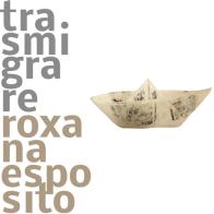 Trasmigrare. Roxana Esposito. Ediz. spagnola e italiana edito da Crosslink