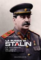 La Russia di Stalin. La formazione del regime totalitario di Ettore Cinnella edito da Della Porta Editori