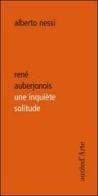 René Auberjonois une inquiète solitude di Alberto Nessi edito da Pagine d'Arte