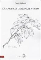 Il Caprifico, la rupe, il vento di Franco Andreoli edito da Archeoares