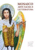Mosaico, arte sacra e letteratura edito da Libreria Al Segno Editrice