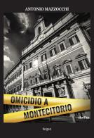 Omicidio a Montecitorio di Antonio Mazzocchi edito da Fergen