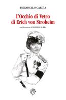 L' occhio di vetro di Erich von Stroheim di Pierangelo Cardìa edito da Youcanprint