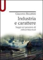 Industria e carattere. Saggi sul pensiero di Alfred Marshall di Giacomo Becattini edito da Mondadori Education