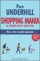 Shopping mania. La scienza dello shopping di Paco Underhill edito da Sperling & Kupfer