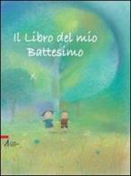 Il libro del mio battesimo. Ediz. illustrata di Sophie Piper, Dubravka Kolanovic edito da EMP