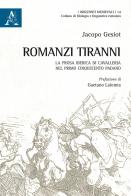 Romanzi tiranni. La prosa iberica di cavalleria nel primo Cinquecento padano di Jacopo Gesiot edito da Aracne