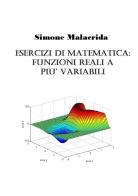 Esercizi di matematica: funzioni reali a più variabili di Simone Malacrida edito da StreetLib