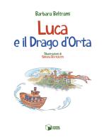 Luca e il drago d'Orta di Barbara Beltrami edito da Scatole Parlanti
