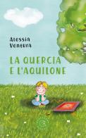 La quercia e l'aquilone di Alessia Ventura edito da bookabook