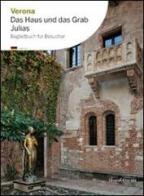 Verona la casa e la tomba di Giulietta. Ediz. tedesca edito da Silvana