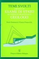 Temi svolti propedeutici all'esame di Stato per l'abilitazione alla professione di geologo di Paolo Tommasini, Franco Francavilla edito da Pitagora