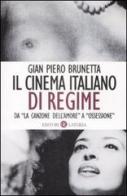 Il cinema italiano di regime. Da «La canzone dell'amore» a «Ossessione». 1929-1945 di Gian Piero Brunetta edito da Laterza