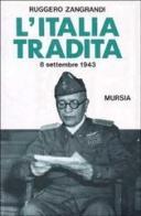 L' Italia tradita (l'8 settembre 1943) di Ruggero Zangrandi edito da Mursia (Gruppo Editoriale)
