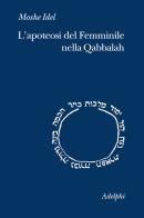 L'apoteosi del femminile nella Qabbalah di Moshe Idel edito da Adelphi
