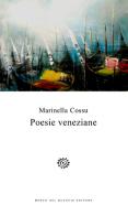 Poesie veneziane di Marinella Cossu edito da Del Bucchia