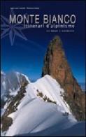 Monte Bianco. Itinerari di alpinismo su neve e ghiaccio di Jean-Louis Laroche, Florence Le Long edito da White Star