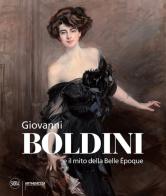 Giovanni Boldini e il mito della Belle Époque di Tiziano Panconi edito da Skira