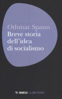 Breve storia dell'idea di socialismo di Othmar Spann edito da Mimesis