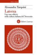 Laterza. Una casa editrice nella cultura italiana del Novecento di Alessandra Tarquini edito da Laterza