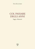 Col passare degli anni. Saggi e memorie di Pina Ragionieri edito da Polistampa