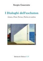 I dialoghi dell'eschaton. Limen, Finis Terrae, Pulvis et umbra di Sergio Guarente edito da Morlacchi