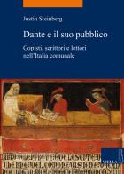 Dante e il suo pubblico. Copisti, scrittori e lettori nell'Italia comunale di Justin Steinberg edito da Viella