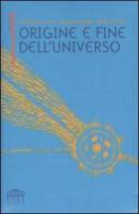 Origine e fine dell'universo di Margherita Hack, Pippo Battaglia, Walter Ferreri edito da UTET Università