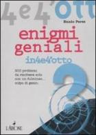 Enigmi geniali. 300 enigmi da risolvere solo con un fulmineo... colpo di genio di Ennio Peres edito da L'Airone Editrice Roma