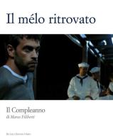 Il mélo ritrovato. Il compleanno di Marco Filiberti di Domenico Ponziamo edito da De Luca Editori d'Arte