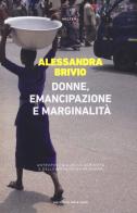 Donne, emancipazione e marginalità. Antropologia della schiavitù e della dipendenza in Ghana di Alessandra Brivio edito da Meltemi