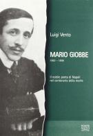 Mario Giobbe 1863-1906. Il nobile poeta di Napoli nel centenario della morte di Luigi Vento edito da Ponte Sisto